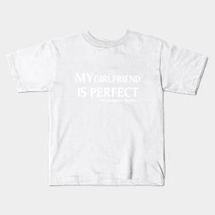 My Girlfriend  is Perfect She Bought Me This, Funny Couples gifts, Boyfriend gift, gift for Romantic Couples, Husband Gift, Fathers Day Gift, funny Kids T-Shirt